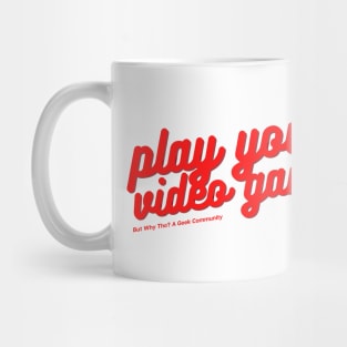 Play Your Video Games Mug